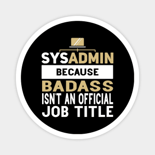 Sysadmin Because Badass Isn't An Official Job Title Admin Engineering Magnet